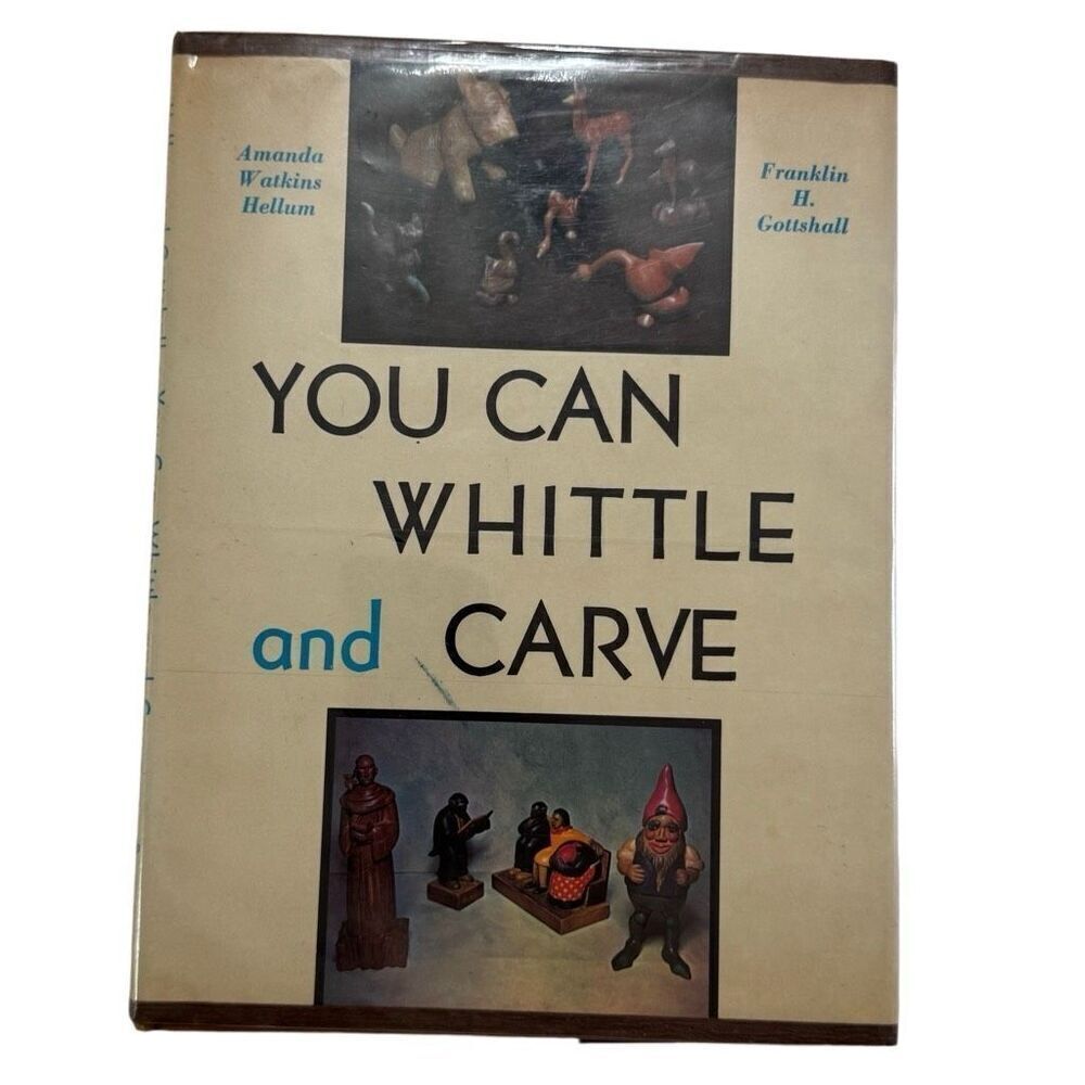 You Can Whittle and Carve by Hellum & Gottshall Hardback w/ Dust Cover 1942